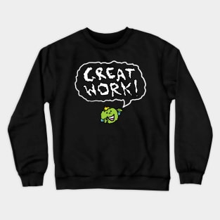 Great Work! Crewneck Sweatshirt